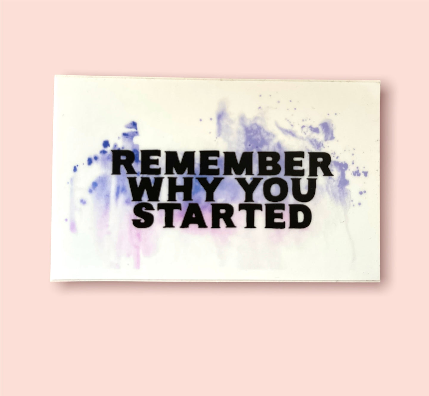 Remember Why You Started Vinyl Decal